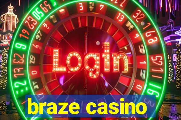 braze casino